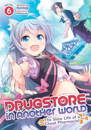 Drugstore In Another World: The Slow Life Of A Cheat Pharmacist (Light Novel) Vol. 6